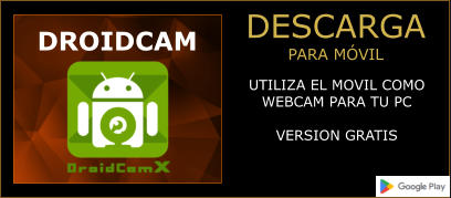 DESCARGA PARA MÓVIL  DROIDCAM UTILIZA EL MOVIL COMOWEBCAM PARA TU PCVERSION GRATIS