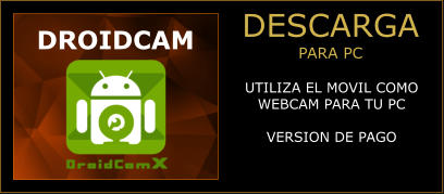 DESCARGA PARA PC  DROIDCAM UTILIZA EL MOVIL COMOWEBCAM PARA TU PCVERSION DE PAGO